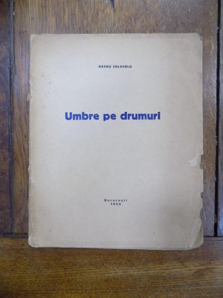Umbre pe drumuri, Barbu Solacolu, Bucuresti 1920 * dedicatie