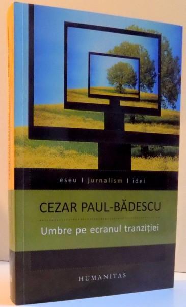 UMBRE PE ECRANUL TRANZITIEI de  CEZAR PAUL BADESCU  , 2013