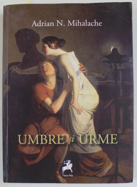 UMBRE SI URME de ADRIAN N. MIHALACHE , 2020 , DEDICATIE * , PREZINTA URME DE UZURA