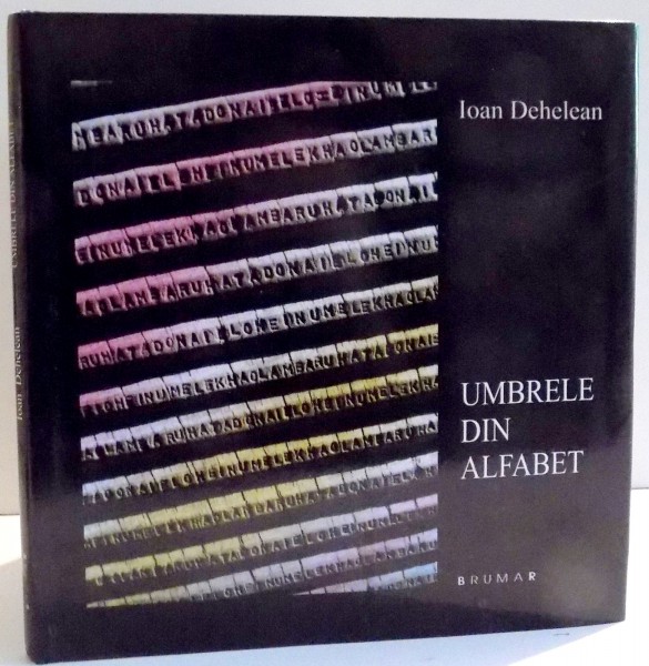 UMBRELE DIN ALFABET de IOAN DEHELEAN , 2015 , DEDICATIE*