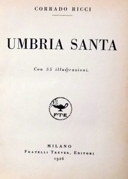 UMBRIA SANTA di CORRADO RICCI , 1926