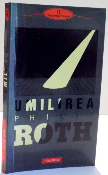 UMILIREA de PHILIP ROTH , 2010 , INTENS SUBLINIATA
