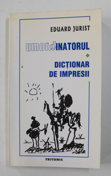 UMORDINATORUL - DICTIONAR DE IMPRESII de EDUARD JURIST , 2001 , DEDICATIE*