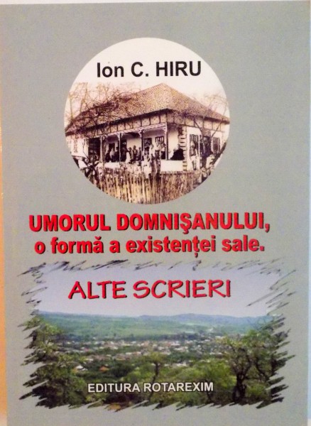 UMORUL DOMNISANULUI, O FORMA A EXISTENTEI SALE, ALTE SCRIERI de ION C. HIRU, 2010