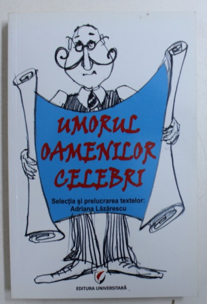 UMORUL OAMENILOR CELEBRI - selectia si prelucrarea textelor de ADRIANA LAZARESCU , 2011