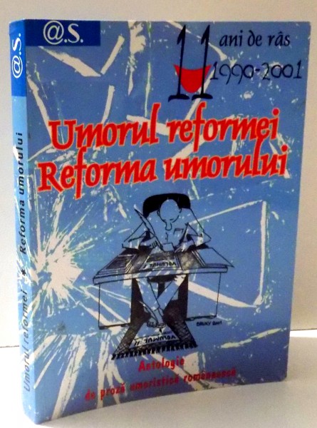 UMORUL REFORMEI , REFORMA UMORULUI - ANTOLOGIE DE PROZA UMORISTICA coordonator CORNELIU UDREA , 2001