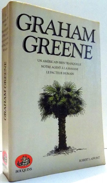UN AMERICAN BIEN TRANQUILLE, NOTRE AGENT A LA HAVANE, LE FACTEUR HUMAIN par GRAHAM GREENE , 1981