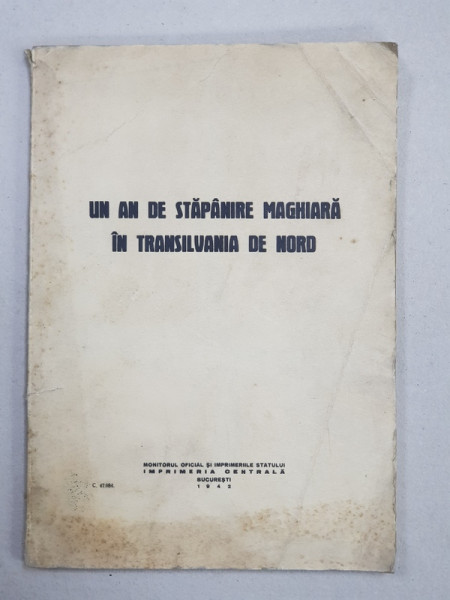 UN AN DE STAPANIRE MAGHIARA IN TRANSILVANIA DE NORD , 1942 , PREZINTA HALOURI DE APA *