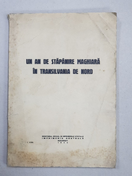 UN AN DE STAPANIRE MAGHIARA IN TRANSILVANIA DE NORD , 1942 , PREZINTA HALOURI DE APA *