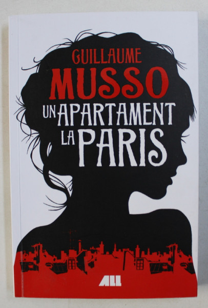 UN APARTAMENT LA PARIS de GUILLAUME MUSSO , 2018 * MICI DEFECTE COPERTA