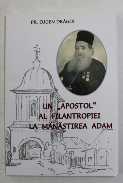 UN ' APOSTOL ' AL FILANTROPIEI LA MANASTIREA ADAM de Pr. EUGEN DRAGOI , 2020
