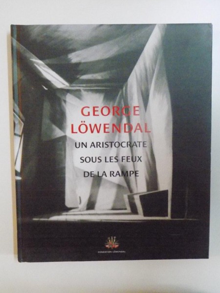 UN ARISTOCRATE SOUS LES FEUX DE LA RAMPE de GEORGE LOWENDAL , 2013