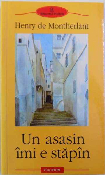 UN ASASIN IMI E STAPAN de HENRY de MONTHERLANT, 2003