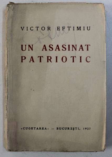 UN ASASINAT PATIROTIC , nuvele si schite ( 1906 - 1926 ) de VICTOR EFTIMIU , 1927