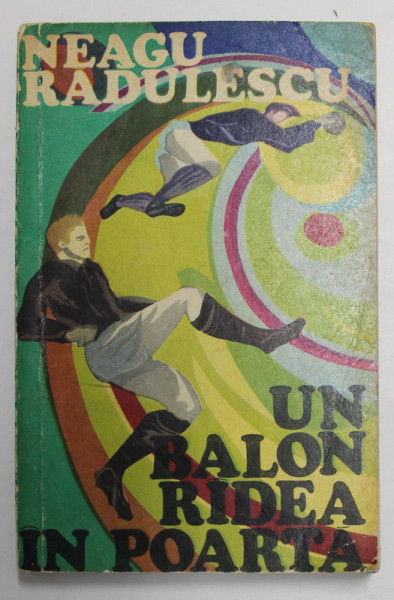 UN BALON RADEA IN POARTA de NEAGU RADULESCU , 1970