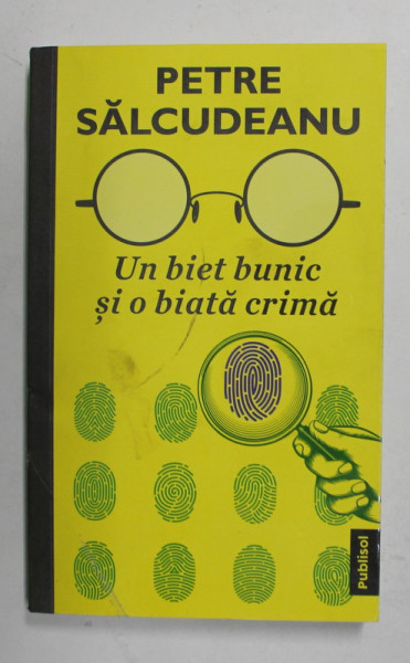 UN BIET BUNIC SI O BIATA CRIMA de PETRE SALCUDEANU , 2021 * MICI DEFECTE LA BLOCUL DE FILE