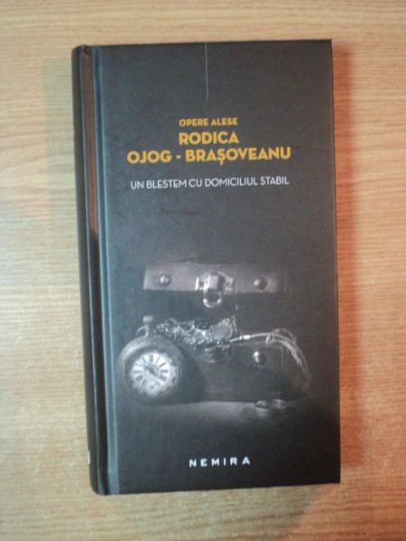 UN BLESTEM CU DOMICILIUL STABIL de RODICA OJOG BRASOVEANU ,NEMIRA ,CARTONATA ,2013
