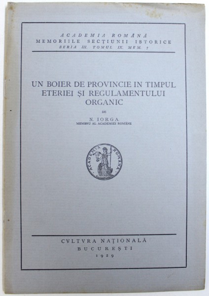 UN BOIER DE PROVINCIE IN TIMPUL REGULAMENTULUI ORGANIC de N. IORGA , 1929