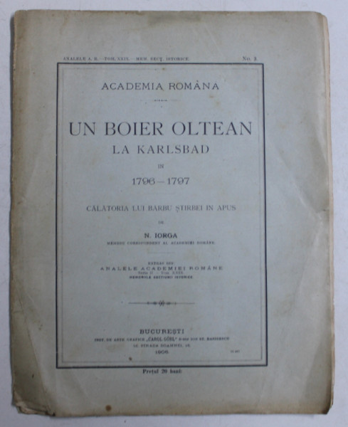 UN BOIER OLTEAN LA KARLSBAD IN 1796 - 1797 , CALATORIA LUI BARBU STIRBEIU IN APUS de N. IORGA , 1906