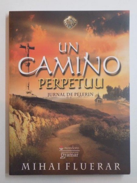 UN CAMINO PERPETUU . JURNAL DE PELERIN de MIHAI FLUERAR , 2014