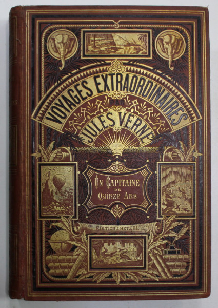 UN CAPITAINE DE QUINZE ANS par JULES VERNE , DESSINS par H. MEYER , GRAVURES par GH. BARBANT , BIBLIOTHEQUE J. HETZEL , EDITIE DE SFARSIT DE SECOL XX