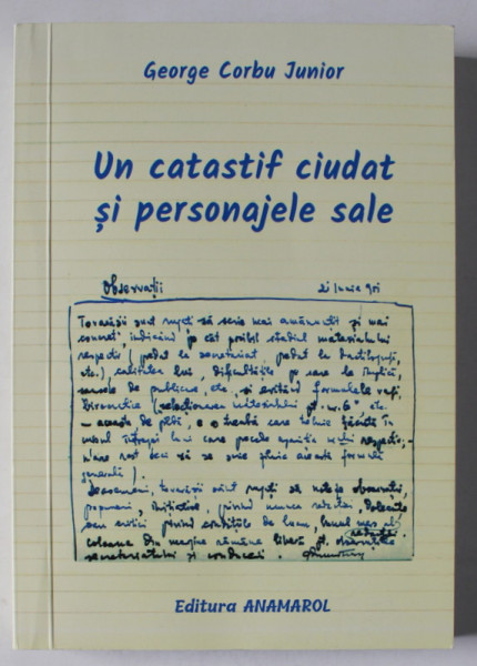 UN CATASTIF CIUDAT SI PERSONAJELE SALE de GEORGE CORBU JUNIOR , 2018 , DEDICATIE *