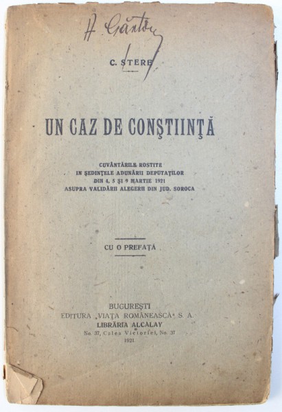 UN CAZ DE CONSTIINTA  - CUVANTARILE ROSTITE IN SEDINTELE ADUNARII DEPUTATILOR DIN 4 , 5 SI  9 MARTIE 1921 de C. STERE , 1921