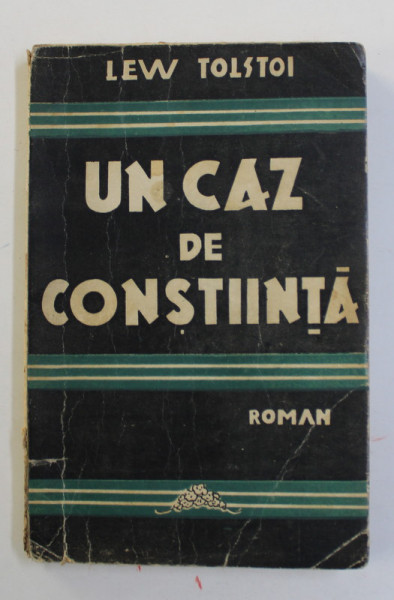 UN CAZ DE CONSTIINTA , roman de LEW TOLSTOI , EDITIE INTERBELICA