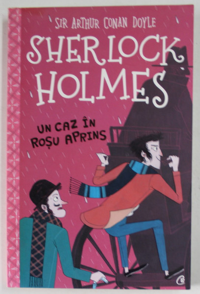 UN CAZ IN ROSU APRINS de SIR ARTHUR CONAN DOYLE , COLECTIA SHERLOCK HOLMES  PENTRU COPII , . ilustratii de ARIANNA BELLUCCI , 2020