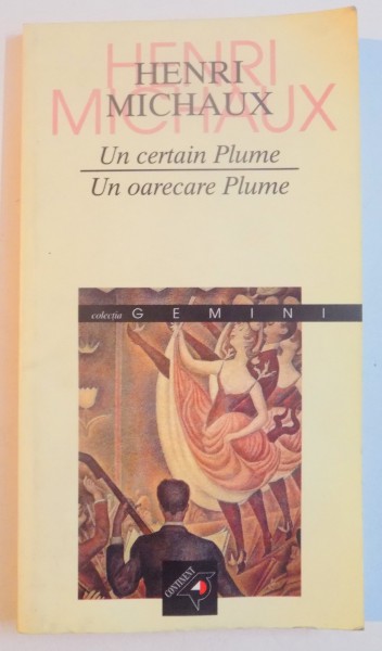 UN CERTAIN PLUME , UN OARECARE PLUME de HENRI MICHAUX , 2002 EDITIA BILINGVA FRANCEZA ROMANA