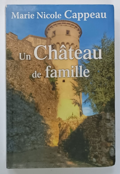 UN CHATEAU DE FAMILLE par MARIE NICOLE CAPPEAU , 2009