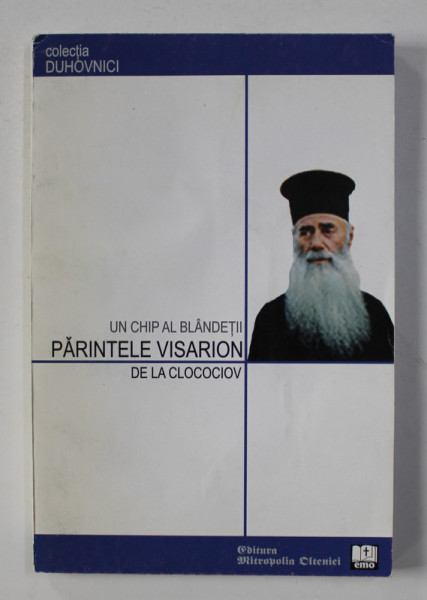 UN CHIP AL BLANDETII - PARINTELE VISARION DE LA CLOCOCIOV de SORA MIHAELA STAN , 2003