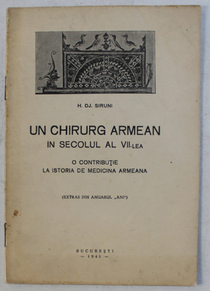 UN CHIRURG ARMEAN IN SECOLUL AL VII - LEA  - O  CONTRIBUTIE LA ISTORIA DE MEDICINA ARMEANA de H.DJ. SIRUNI , 1941