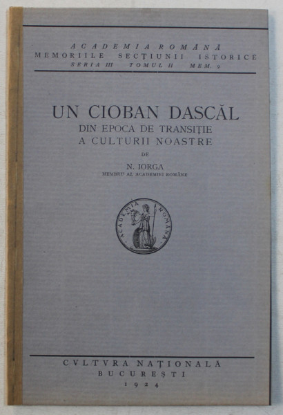 UN CIOBAN DASCAL DIN EPOCA DE TRANSITIE A CULTURII NOASTRE de N . IORGA , 1924