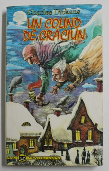 UN COLIND DE CRACIUN - IN PROZA - O POVESTE CU FANTOME PENTRU CRACIUN de CHARLES DICKENS , 1995, CU URME DE UZURA SI DE INDOIRE *