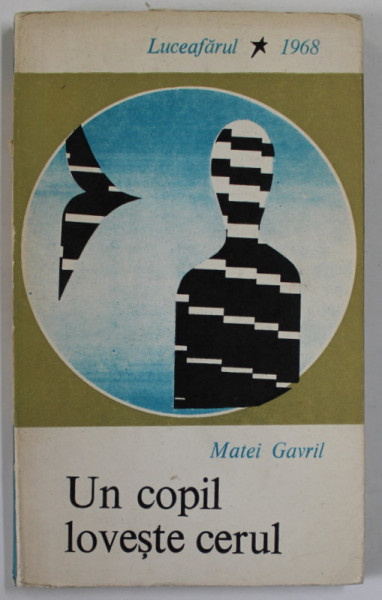 UN COPIL LOVESTE CERUL , poezii de MATEI GAVRIL , VOLUM DE DEBUT , EDITIE PRINCEPS , 1968
