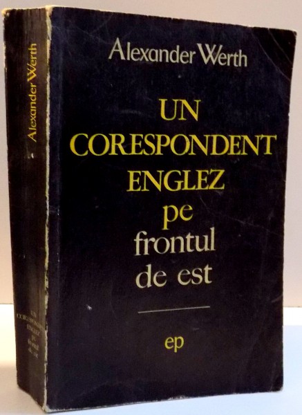 UN CORESPONDENT ENGLEZ PE FRONTULUI DE EST de ALEXANDER WERTH , 1970