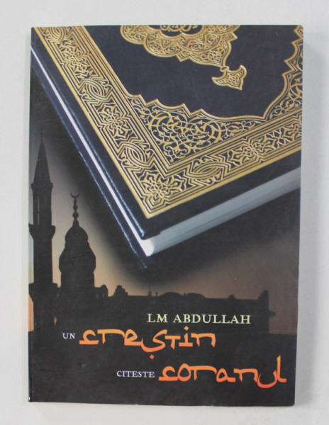 UN CRESTIN CITESTE CORANUL de LM ABDULLAH , 2003