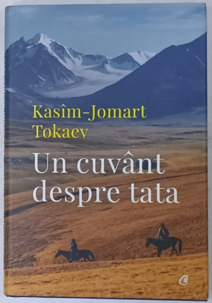 UN CUVANT DESPRE TATA de KASIM - JOMART TOKAEV , 2022 , PREZINTA INSEMNARI PE PAGINA DE GARDA