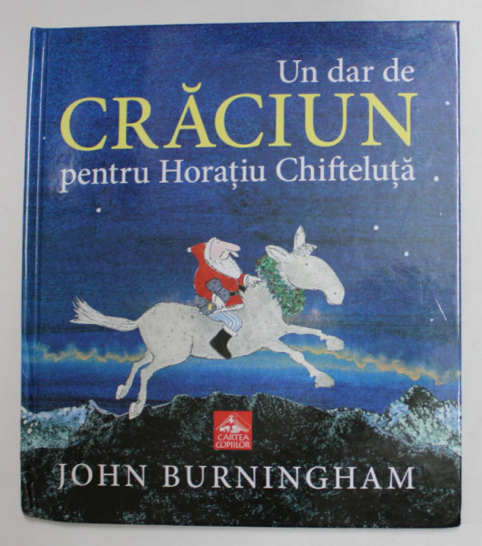 UN DAR DE CRACIUN PENTRU HORATIU CHIFTELUTA de JOHN BURNINGHAM , 2018 , PAGINILE CU DEFECTE *