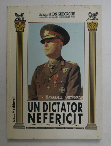 UN DICTATOR NEFERICIT.MARESALUL ANTONESCU de GENERALUL ION GHEORGHE  1996