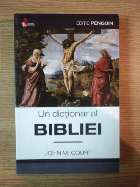 UN DICTIONAR AL BIBLIEI de JOHN M. COURT