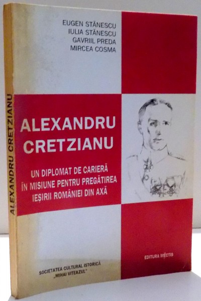 UN DIPLOMAT DE CARIERA IN MISIUNE PENTRU PREGATIREA IESIRII ROMANIEI DIN AXA de ALEXANDRU CRETZIANU , 1999 *PREZINTA HALOURI DE APA