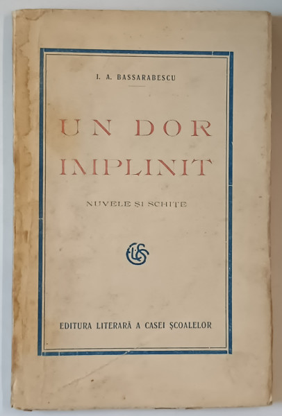 UN DOR IMPLINIT , NUVELE SI SCHITE de I.A. BASSARABESCU , EDITIE INTERBELICA