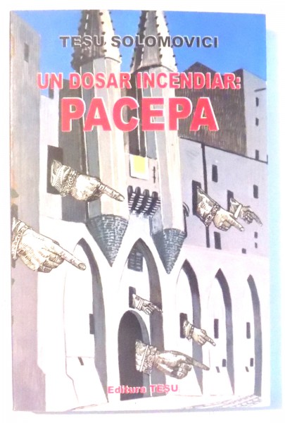 UN DOSAR INCENDIAR : PACEPA de TESU SOLOMOVICI , 2005