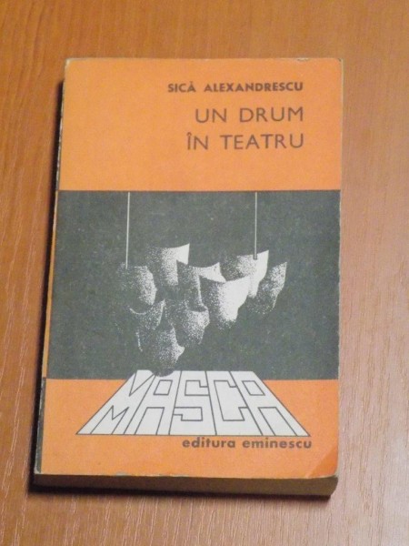 UN DRUM IN TEATRU de SICA ALEXANDRESCU , 1980