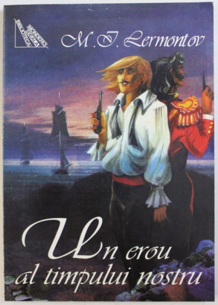 UN EROU AL TIMPULUI NOSTRU de M. I. LERMANTOV , 1999