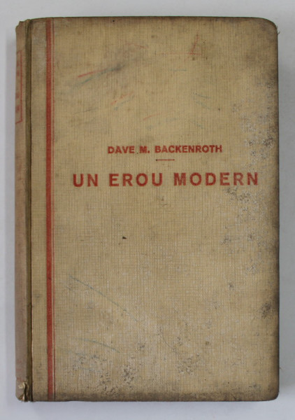 UN EROU  MODERN ( POVESTIRILE UNUI PIONIER ) de DAVE M. BACKENROTH , 1940 , PREZINTA PETE SI URME DE UZURA