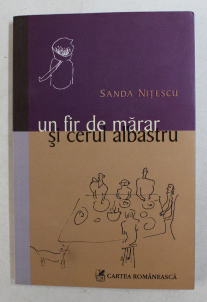 UN FIR DE MARAR SI CERUL ALBASTRU de SANDA NITESCU , 2008 , DEDICATIE*