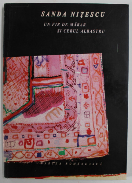 UN FIR DE MARAR SI CERUL ALBASTRU de SANDA NITESCU , cu desene si colaje din desenele lui HORIA BERNEA , 1997